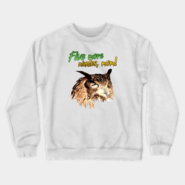 Five more minutes, mom! Crewneck Sweatshirt by InfinityTone